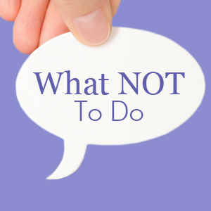 what not to do